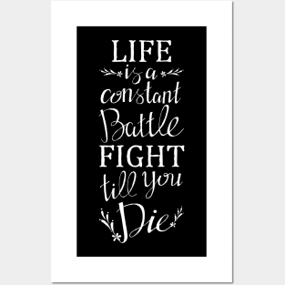 Life Is A Constant Battle, Fight Till You Die Posters and Art